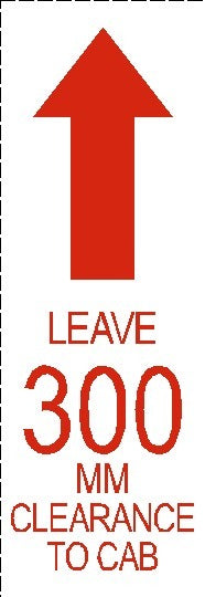 Leave 300mm Clearance to Cab Decal